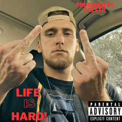 LIFE$ HARD! (Prod. By CAE$AR)