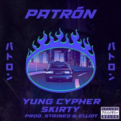 Yung Cypher x Skirty - Patrón (Prod. @NotStained)