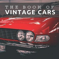 Access EBOOK EPUB KINDLE PDF The Book of Vintage Cars: Picture Book For Seniors With