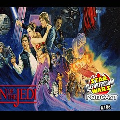 40 Years Of Return Of The Jedi  | PODCAST 106 |  Star Wars Reporter