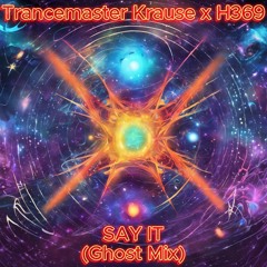 Trancemaster Krause & H369 - Say It (Ghost Mix)