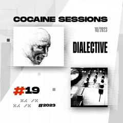 Cocaine Sessions #19 (20/10/2023) - Dialective