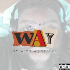 Mebozz x Jaybabynba - JayWay