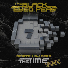 THE TIME (DIRTY BIT)  DJ SERG & SERITE RMX preview