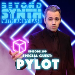 Beyond Synth - 299 Pylot