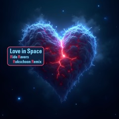 Love in Space - Ride Ravers -Rokschoon Remix