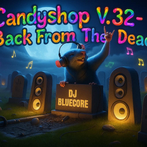 Stream Candyshop V.32 - Back From The Dead by DJ Bluecore | Listen