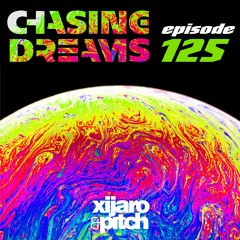 XiJaro & Pitch pres. Chasing Dreams 125