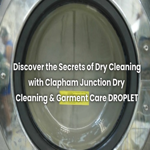 Stream Discover The Secrets Of Dry Cleaning With Clapham Junction Dry