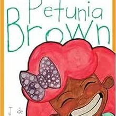 [READ] EPUB 💖 Petunia Brown by J de Lavega EPUB KINDLE PDF EBOOK