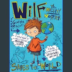 PDF ✨ Wilf the Mighty Worrier Saves the World: Book 1     Kindle Edition [PDF]