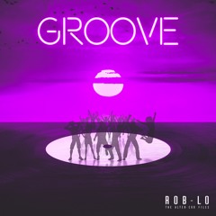 Groove (Extended Mix) - ROB-LO (The AlterEgo Files)