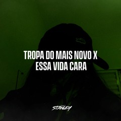 TROPA DO MAIS NOVO x ESSA VIDA CARA (DJ STANLEY)