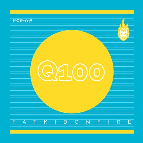 q100 x FatKidOnFire (FKOFd048 promo) mix