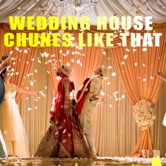 WEDDING HOUSE CHUNES LIKE THAT 2.0 (SELECTAICON EDITION!)