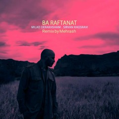 Ba Raftanat (Milad Derakhshani & Sirvan Khosravi Remix)