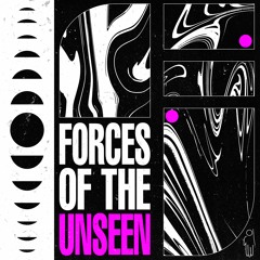 Forces of The Unseen (2022 Unreleased Mix)