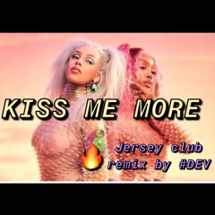 KISS ME MORE Jersey Club Remix By #DEV