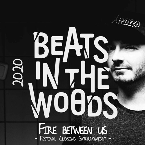 Fire between us @ Beats In The Woods Weekender 2020 - Festival Closing Set