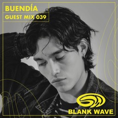 Blank Wave Guest Mix 039: Buendía