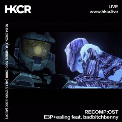 RECOMP:OST w/ E3P+ealing feat. badbitchbenny - 10/04/2025