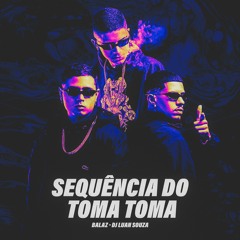 SEQUENCIA DO TOMA TOMA - BALAZ, DJ LUAN SOUZA - ELETROFUNK