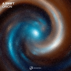 PREMIERE: A.SWIFT - Orion (Originale Mix) [Dreamride]