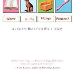 download KINDLE 💝 Where is the Mango Princess? A Journey Back from Brain Injury by