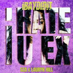 SZA VS Lauryn Hill - I Hate U Ex Factor (iBAYDiDiT Mashup)