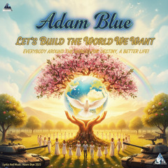 Let's Build the World We Want for Destiny, a Better Life!
