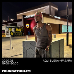 aquí suena + bushbby w/ fabara - 20.02.25 - foundation.fm