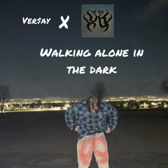 Ver$ay- walking alone in the dark ft thereal_xo