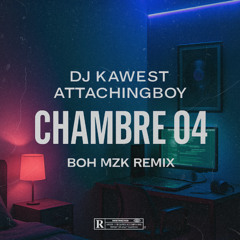 DJ Kawest, Attachingboy - Chambre 04 (BOH MZK REMIX)