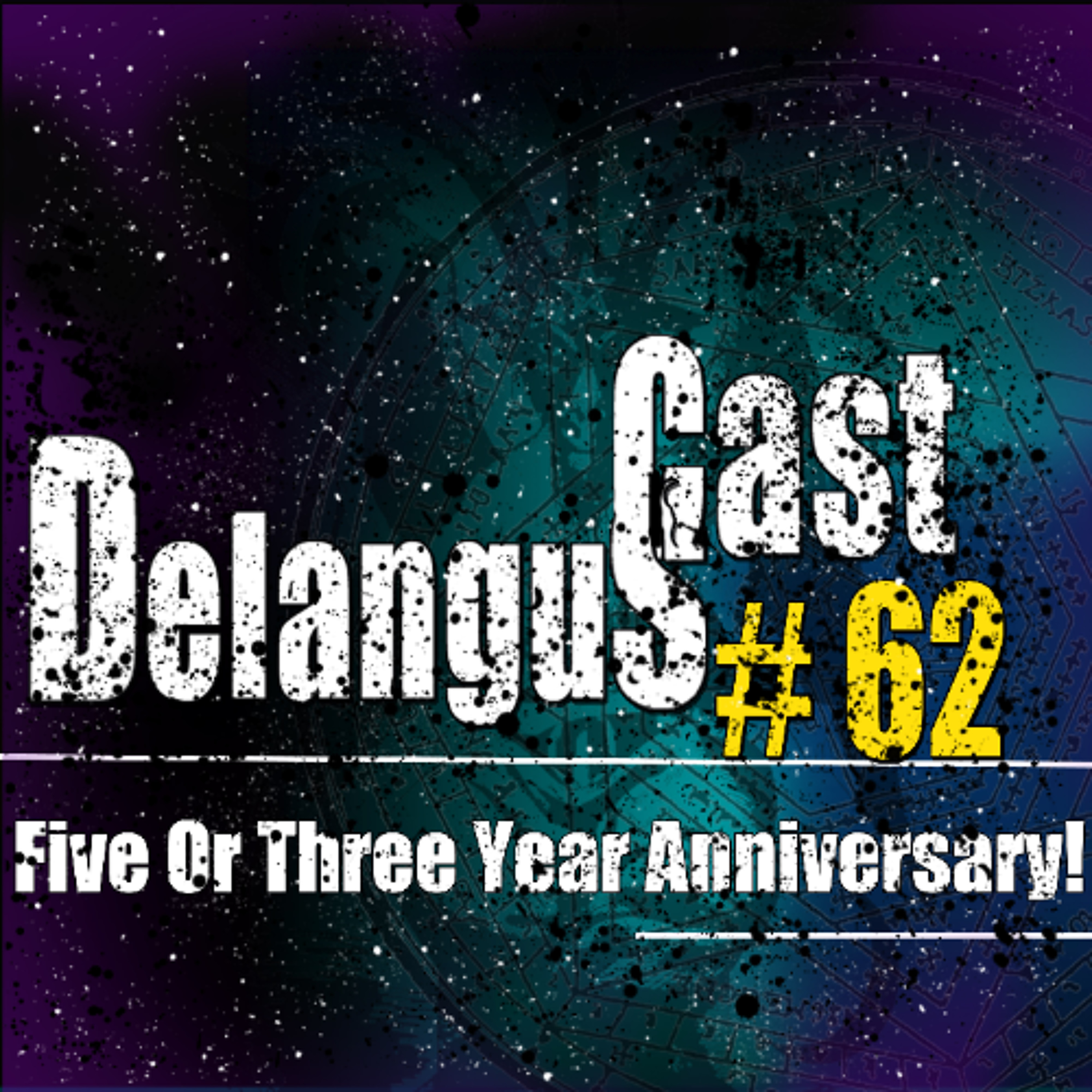 DelangusCast 62: Five Or Three Year Anniversary! episode artwork