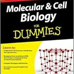Get [EBOOK EPUB KINDLE PDF] Molecular and Cell Biology For Dummies by René Fester Kra