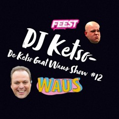 DJ Ketso - De Ketso Gaat Waus Show #12