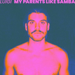 Premiere: LUIGI - My Parents Like Samba