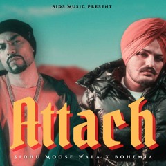 Attach - Sidhu Moose Wala x Bohemia | Sids Music