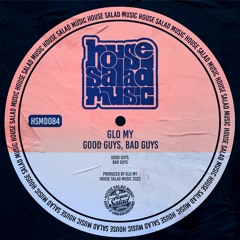 HSMD084 Glo My - Good Guys [House Salad Music]