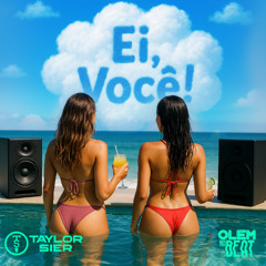Ei, Você! - Taylor Sier Feat. Olem no Beat