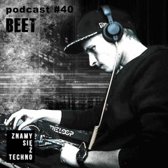 [Znamy się z Techno Podcast #40] BeeT