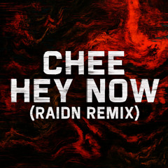 Chee - Hey Now (RAIDN REMIX)