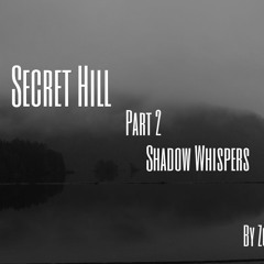 Secret Hill, Part 2 Shadow Whispers