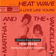 Histoire d'une chanson:   Heat Wave  par  Martha Reeves and the Vandellas