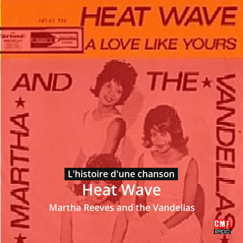 Histoire d'une chanson:   Heat Wave  par  Martha Reeves and the Vandellas