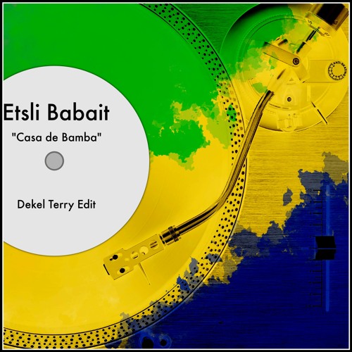 Stream Etsli Babait (Casa de Bamba)- Dekel Terry Edit by Dekel Terry |  Listen online for free on SoundCloud