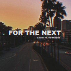 Looowki Ft Yb'Mikeee - For The Next