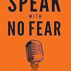 +# Speak With No Fear: Go from a nervous, nauseated, and sweaty speaker to an excited, energize