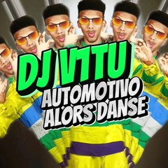 DJ V1TU - AUTOMOTIVO ALORS DANSE