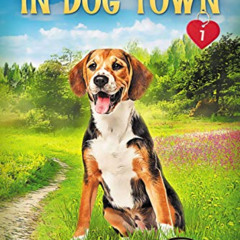 Read PDF ✔️ Bitter and Sweet in Dog Town: (Dog Town Cozy Romance Mysteries #1) by  Sa